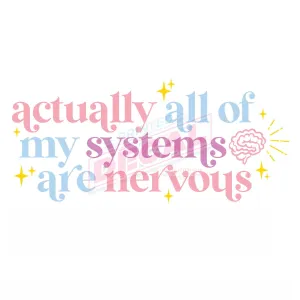 Printed Decal - All My Systems Are Nervous