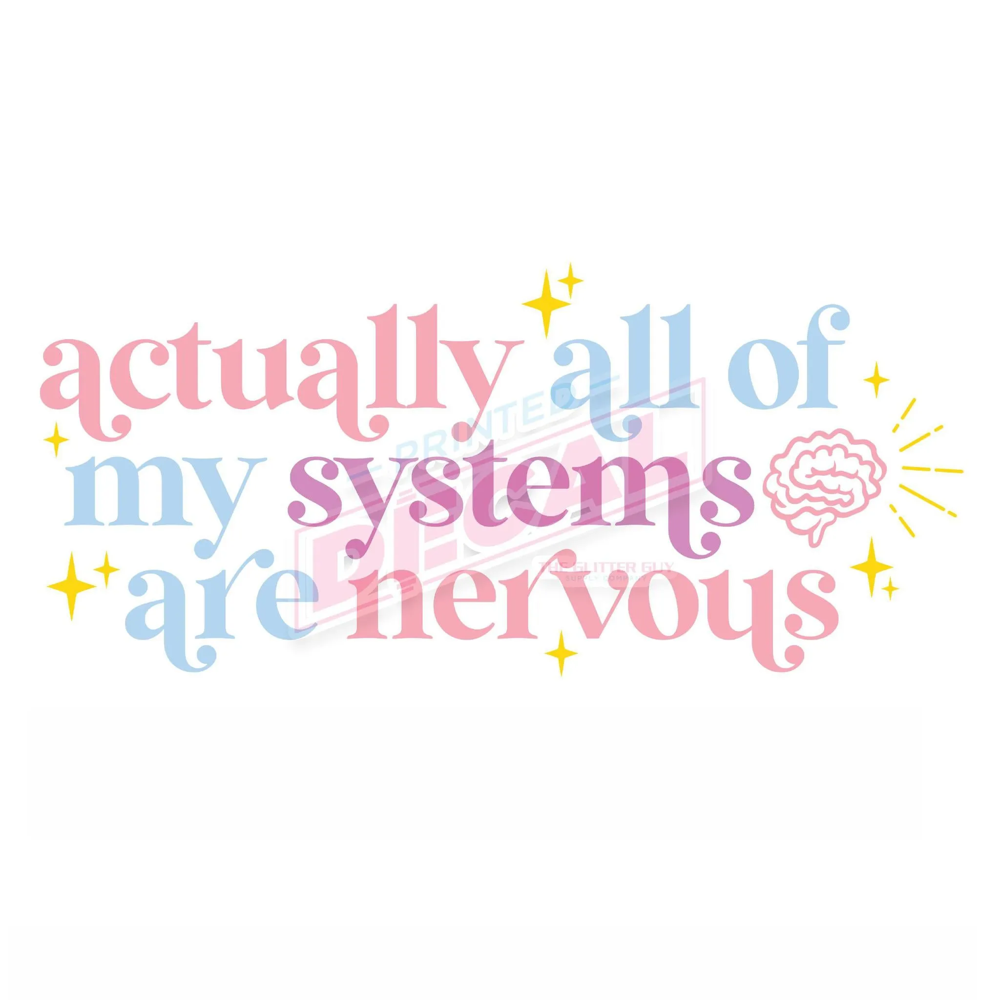 Printed Decal - All My Systems Are Nervous